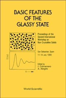 Basic Features Of The Glassy State - Proceedings Of The Second International Workshop On Non-crystalline Solids