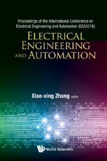 Electrical Engineering And Automation - Proceedings Of The International Conference On Electrical Engineering And Automation (Eea2016)