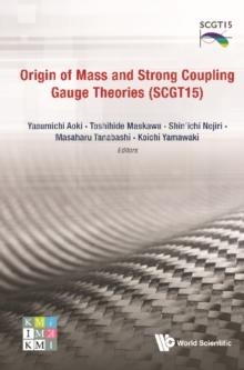 Origin Of Mass And Strong Coupling Gauge Theories (Scgt 15) - Proceedings Of The Sakata Memorial Kmi Workshop