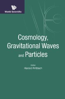 Cosmology, Gravitational Waves And Particles - Proceedings Of The Conference