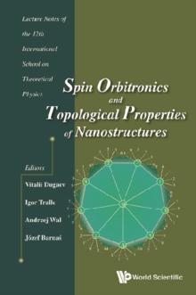 Spin Orbitronics And Topological Properties Of Nanostructures - Lecture Notes Of The Twelfth International School On Theoretical Physics