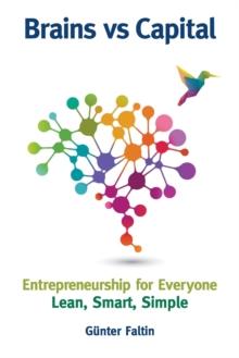 Brains Versus Capital - Entrepreneurship For Everyone: Lean, Smart, Simple