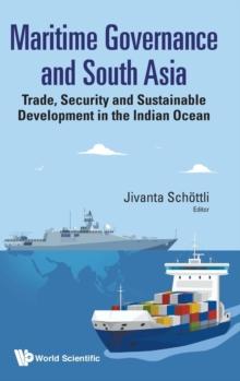 Maritime Governance And South Asia: Trade, Security And Sustainable Development In The Indian Ocean