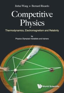 Competitive Physics: Thermodynamics, Electromagnetism And Relativity