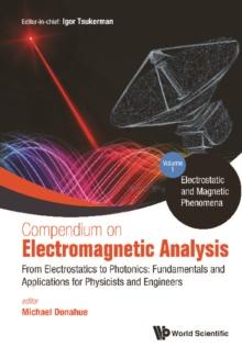 Compendium On Electromagnetic Analysis - From Electrostatics To Photonics: Fundamentals And Applications For Physicists And Engineers (In 5 Volumes)