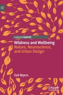 Wildness and Wellbeing : Nature, Neuroscience, and Urban Design