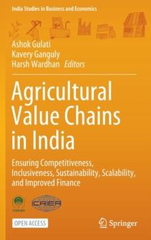 Agricultural Value Chains in India : Ensuring Competitiveness, Inclusiveness, Sustainability, Scalability, and Improved Finance