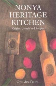 Nonya Heritage Kitchen : Origins, Utensils and Recipes