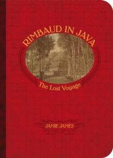 Rimbaud in Java : The Lost Voyage