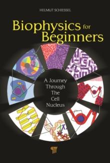 Biophysics for Beginners : A Journey through the Cell Nucleus