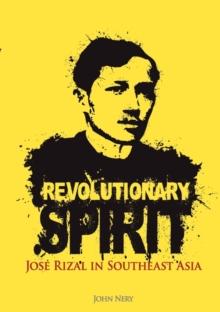 Revolutionary Spirit : Jose Rizal in Southeast Asia