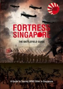 Fortress Singapore : The Battlefield Guide