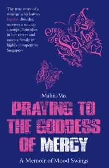 Praying to the Goddess : A Memoir of Mood Swings