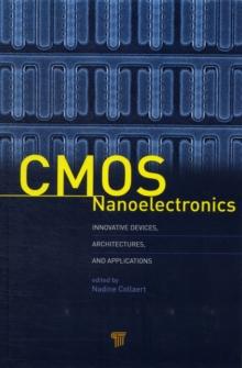 CMOS Nanoelectronics : Innovative Devices, Architectures, and Applications