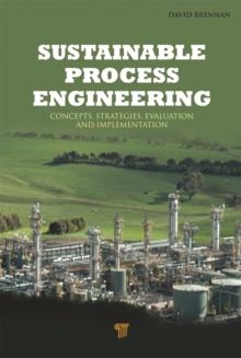 Sustainable Process Engineering : Concepts, Strategies, Evaluation and Implementation