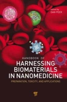 Handbook of Harnessing Biomaterials in Nanomedicine : Preparation, Toxicity, and Applications