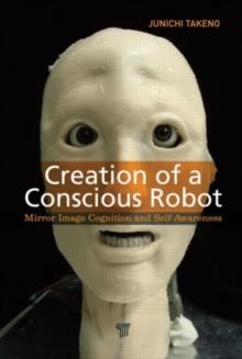 Creation of a Conscious Robot : Mirror Image Cognition and Self-Awareness