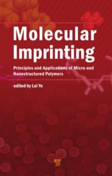 Molecular Imprinting : Principles and Applications of Micro- and Nanostructure Polymers