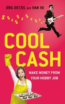 Cool Cash : Make Money From Your Hobby Job