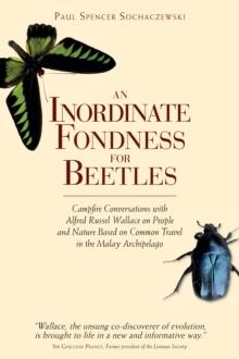 An Inordinate Fondness for Beetles : Campfire Conversations with Alfred Russell Wallace