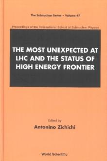 Most Unexpected At Lhc And The Status Of High Energy Frontier, The - Proceedings Of The International School Of Subnuclear Physics