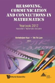 Reasoning, Communication And Connections In Mathematics: Yearbook 2012, Association Of Mathematics Educators