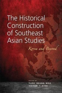 The Historical Construction of Southeast Asian Studies