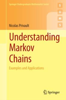 Understanding Markov Chains : Examples and Applications