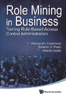 Role Mining In Business: Taming Role-based Access Control Administration