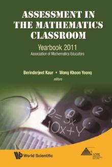 Assessment In The Mathematics Classroom: Yearbook 2011, Association Of Mathematics Educators