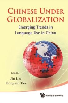 Chinese Under Globalization: Emerging Trends In Language Use In China