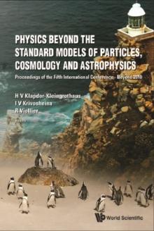 Physics Beyond The Standard Models Of Particles, Cosmology And Astrophysics - Proceedings Of The Fifth International Conference - Beyond 2010