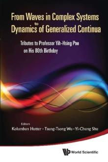 From Waves In Complex Systems To Dynamics Of Generalized Continua: Tributes To Professor Yih-hsing Pao On His 80th Birthday