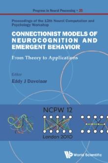 Connectionist Models Of Neurocognition And Emergent Behavior: From Theory To Applications - Proceedings Of The 12th Neural Computation And Psychology Workshop