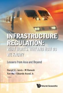 Infrastructure Regulation: What Works, Why And How Do We Know? Lessons From Asia And Beyond