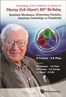 Proceedings Of The Conference In Honour Of Murray Gell-mann's 80th Birthday: Quantum Mechanics, Elementary Particles, Quantum Cosmology And Complexity