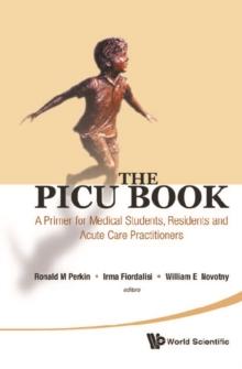 Picu Book, The: A Primer For Medical Students, Residents And Acute Care Practitioners