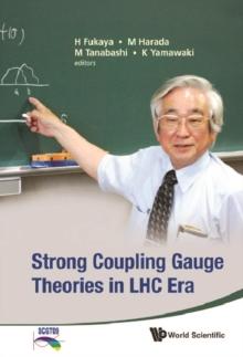 Strong Coupling Gauge Theories In Lhc Era - Proceedings Of The Workshop In Honor Of Toshihide Maskawa's 70th Birthday And 35th Anniversary Of Dynamical Symmetry Breaking In Scgt