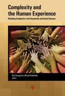 Complexity and the Human Experience : Modeling Complexity in the Humanities and Social Sciences