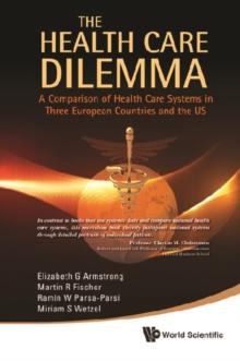 Health Care Dilemma, The: A Comparison Of Health Care Systems In Three European Countries And The Us