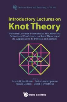 Introductory Lectures On Knot Theory: Selected Lectures Presented At The Advanced School And Conference On Knot Theory And Its Applications To Physics And Biology