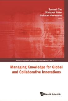 Managing Knowledge For Global And Collaborative Innovations