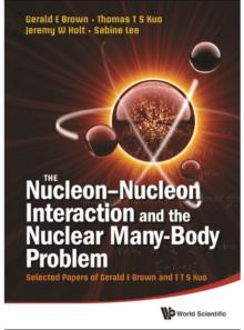 Nucleon-nucleon Interaction And The Nuclear Many-body Problem, The: Selected Papers Of Gerald E Brown And T T S Kuo