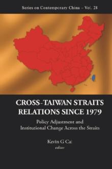 Cross-taiwan Straits Relations Since 1979: Policy Adjustment And Institutional Change Across The Straits