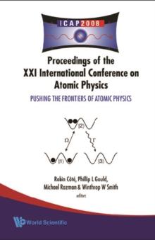 Pushing The Frontiers Of Atomic Physics - Proceedings Of The Xxi International Conference On Atomic Physics