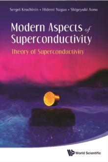 Modern Aspects Of Superconductivity: Theory Of Superconductivity