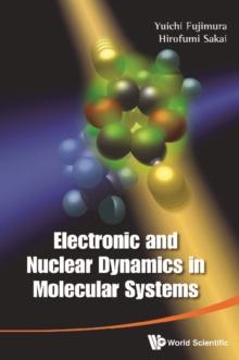 Electronic And Nuclear Dynamics In Molecular Systems