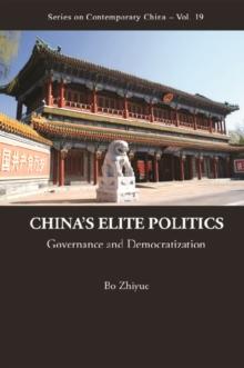 China's Elite Politics: Governance And Democratization