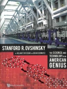 Science And Technology Of An American Genius, The: Stanford R Ovshinsky