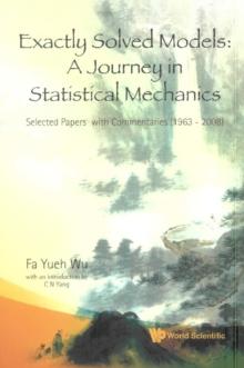 Exactly Solved Models: A Journey In Statistical Mechanics - Selected Papers With Commentaries (1963a"2008)